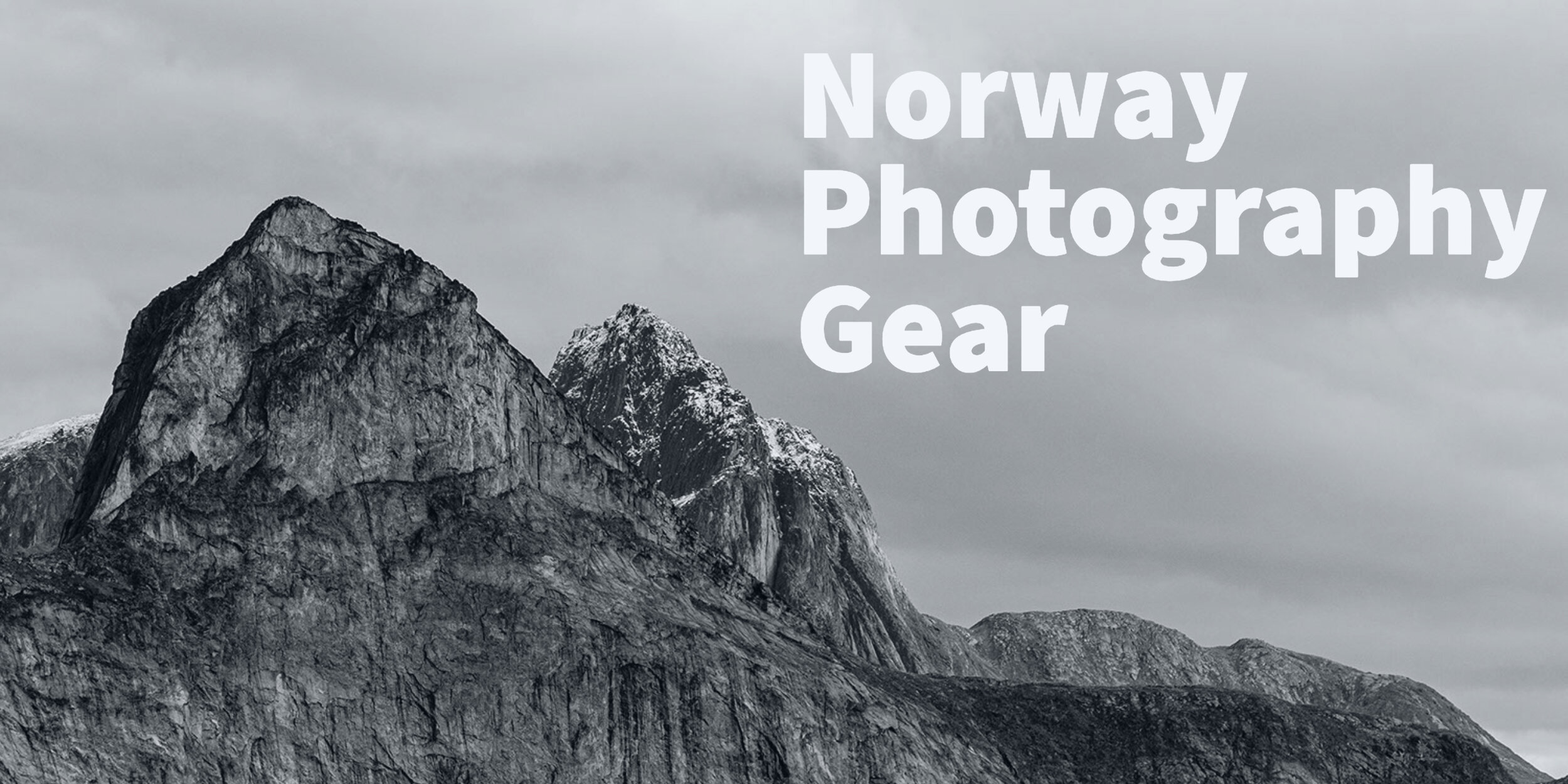 Evaluating the photography gear for my trip to Norway